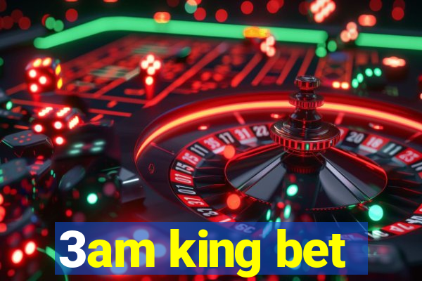 3am king bet